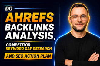 do ahrefs backlinks analysis competitor keyword gap research and SEO action plan