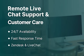 be your remote live chat support and customer care agent