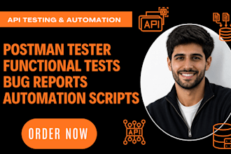 do professional API testing, postman automation, and bug reporting