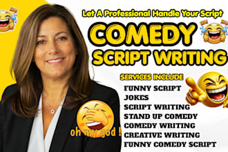 write and edit funny comedy script, jokes script, or stand up comedy script