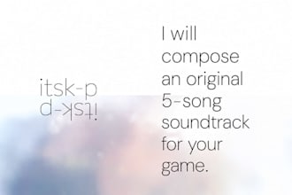 compose an original 5 song soundtrack for your game