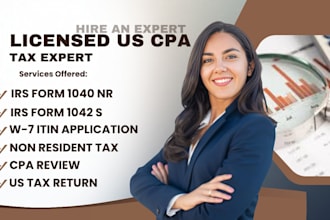 prepare irs form 1040 nr, 1042 s, w7 and itin tax return as CPA