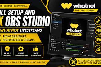 setup and fix obs studio for whatnot livestreams