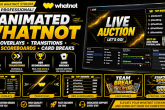 design animated whatnot overlays, transitions, obs scoreboards, and card breaks