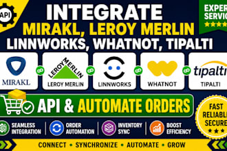 integrate mirakl leroy merlin linnworks whatnot tipalti API and automate orders