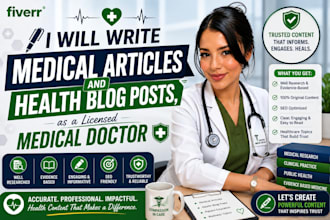 write medical articles and health blog posts, as a licensed medical doctor