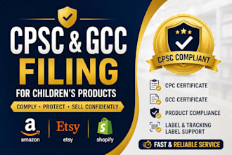 provide CPC, cpsc and gcc filing for children products on amazon, etsy, shopify