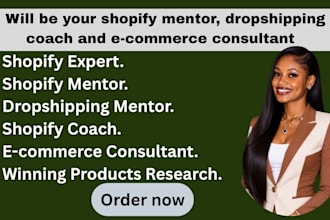 be your shopify dropshiping mentor, coach and consutant for beginners