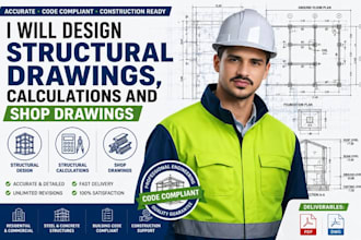 design structural drawings calculations and shop drawings