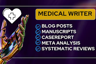 write medical manuscripts, review articles, blogs and case reports