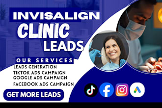run invisalign leads ads for invisalign clinics facebook ads google tiktok ads