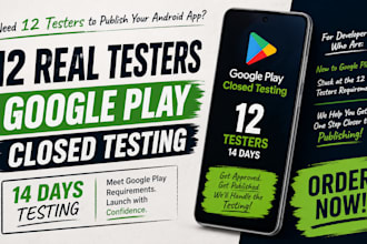 provide 12 testers google play closed testing for android app in 14 days testing