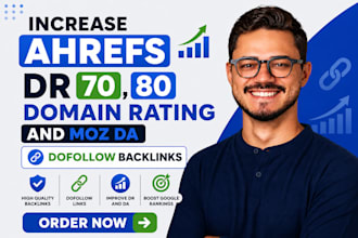 increase ahrefs dr, dr 70, dr 80, domain rating and moz da dofollow backlinks