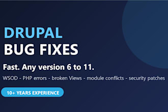 fix drupal errors, bugs and issues fast, any version 6 to 11