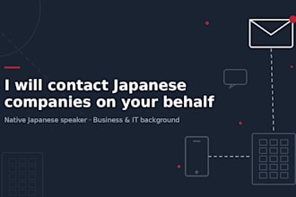 contact japanese companies on your behalf via email or phone