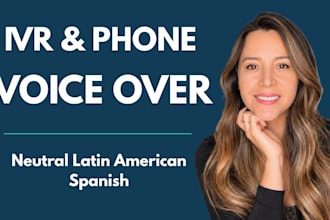 record an IVR and phone system spanish voice over