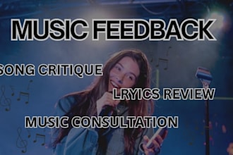 give honest feedback on your songs lyrics and songwriting