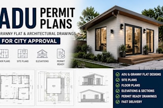 design adu permit plans, site plans and architectural drawings for city approval