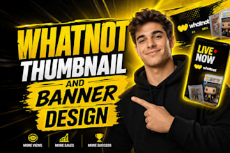 design an attractive whatnot thumbnail, whatnot banner to boost view and sales