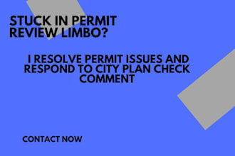 resolve permit issues and respond to city plan check comment