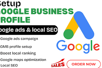 setup gmb profile, manage google ads for local SEO and gmb ranking