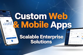 develop a high end, scalable custom web and mobile app