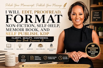 edit, profread, format, non fiction,self help, memoir book, and self publish,KDP