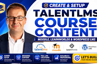 create and setup talentlms course content, moodle, learnworlds and wordpress lms
