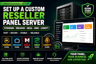 set up a custom reseller panel, server panel, strong8k,dream4k,mega,dino,lionott