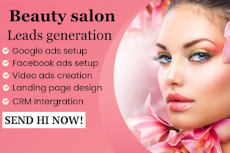 beauty salon leads, google leads, facebook ads leads, video ads leads