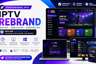 make iptv rebrand for web app, web player, window app with app control panel