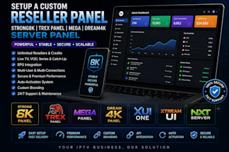setup a custom reseller panel, strong8k, trex panel, mega, dream4k, server panel