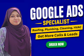 set up and optimize google ads for roofing, hvac, plumbing and cleaning business