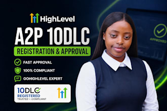 do gohighlevel a2p 10dlc registration, approval, compliance