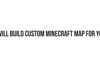 build custom minecraft map for you