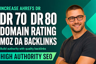 increase ahrefs DR, DR 70 , DR 80, domain rating and moz da with  backlinks