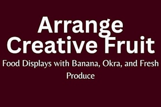 arrange creative fruit and food displays with banana, and fresh produce