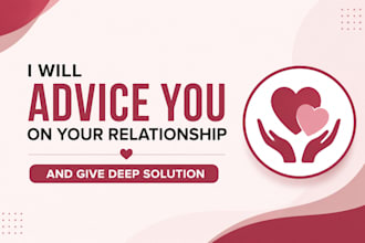 advice you on your relationship and give deep solution