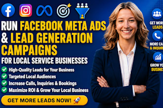 run facebook meta ads and lead generation campaigns for local service businesses