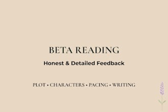 be your honest and detailed beta reader