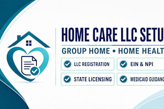 register your home care or group home llc, ein and assist with licensing