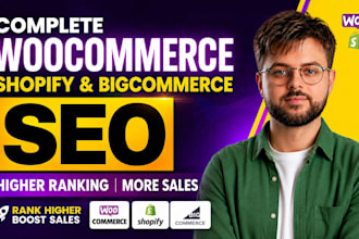 do complete woocommerce, bigcommerce and shopify seo for higher google ranking