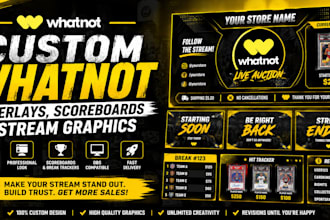 design custom whatnot overlays, scoreboards and stream graphics