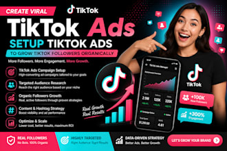 create viral tiktok ads, setup tiktok ads to grow tiktok followers organically