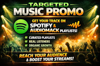 promote your music to targeted spotify and audiomack playlists for real growth