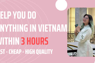 help you with any thing in vietnam within 3 hours