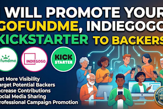 promote gofundme indiegogo kickstarter to backers