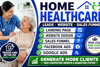 generate home healthcare home care senior care leads funnel and website