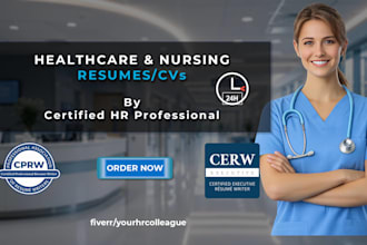 provide medical, healthcare, and nursing resume, CV writing