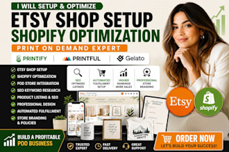 etsy shop setup, shopify optimization, print on demand printify printful gelato